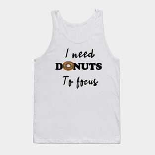 I need donuts to focus Tank Top